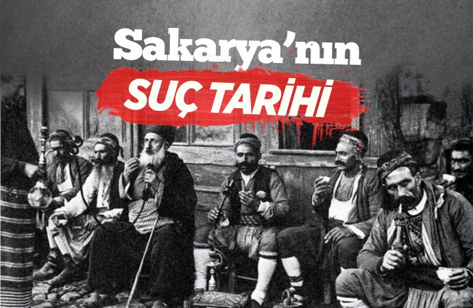 Sakarya’nın Suç Tarihi