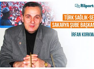 Röportaj: Türk Sağlık-Sen Sakarya Şube Başkanı İrfan Korkmaz