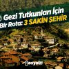 Gezi Tutkunları İçin Bir Rota: 3 Sakin Şehir