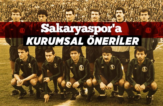 Sakaryaspor’a Kurumsal Öneriler