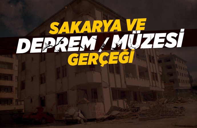 Sakarya ve Deprem / Müzesi Gerçeği