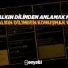 Halkın Dilinden Anlamak mı? Halkın Dilinden Konuşmak mı?