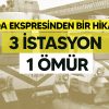 “3 İstasyon 1 Ömür” Üzerine