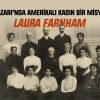 Adapazarı’nda Amerikalı Kadın Bir Misyoner: Laura Farnham