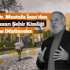 Prof. Dr. Mustafa İsen’den Adapazarı Şehir Kimliği Üzerine Düşünceler