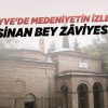 Geyve’de Medeniyetin İzleri: Sinan Bey Zâviyesi