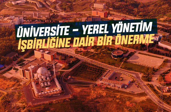 Üniversite – Yerel Yönetim İşbirliğine Dair Bir Önerme