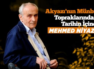 Akyazı’nın Münbit Topraklarından Tarihin İçine: Mehmed Niyazi