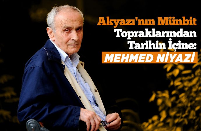 Akyazı’nın Münbit Topraklarından Tarihin İçine: Mehmed Niyazi