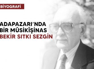 Adapazarı’nda Bir Mûsikîşinas: Bekir Sıtkı Sezgin