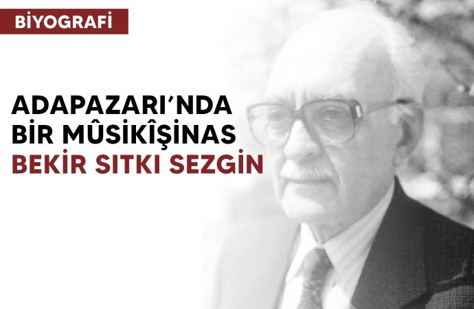 Adapazarı’nda Bir Mûsikîşinas: Bekir Sıtkı Sezgin