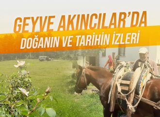 Geyve Akıncılar’da Doğanın ve Tarihin İzleri