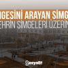 İmgesini Arayan Simge: Şehrin Simgeleri Üzerine