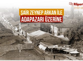 Röportaj: Şair Zeynep Arkan ile Adapazarı’na Dair