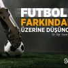 Farkındalık ve Futbol Üzerine Düşünceler