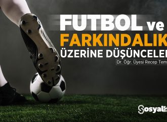 Farkındalık ve Futbol Üzerine Düşünceler