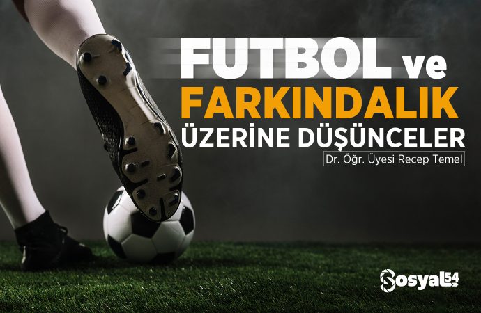 Farkındalık ve Futbol Üzerine Düşünceler