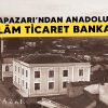 Adapazarı’ndan Anadolu’ya: İslâm Ticaret Bankası