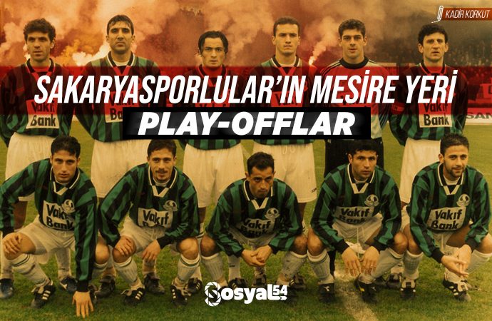 Play-Offlar: Sakaryasporlular’ın Mesire Yeri