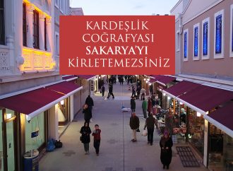 Kardeşlik Coğrafyası Sakarya’yı Kirletemezsiniz