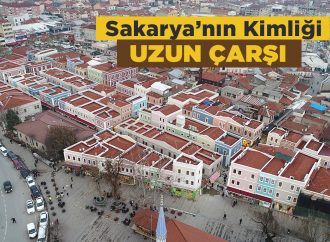 Sakarya’nın Kimliği: Uzun Çarşı