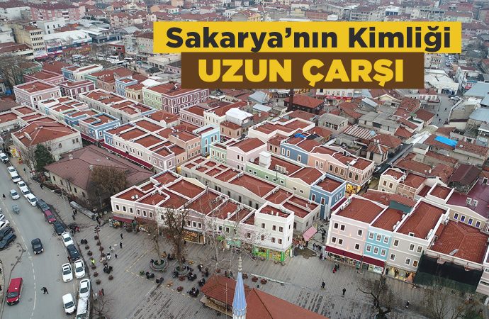 Sakarya’nın Kimliği: Uzun Çarşı