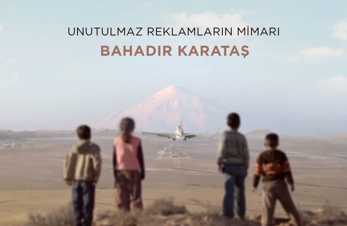 Unutulmaz Reklamların Mimarı: Bahadır Karataş