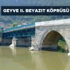 Geyve İkinci Beyazıt Köprüsü