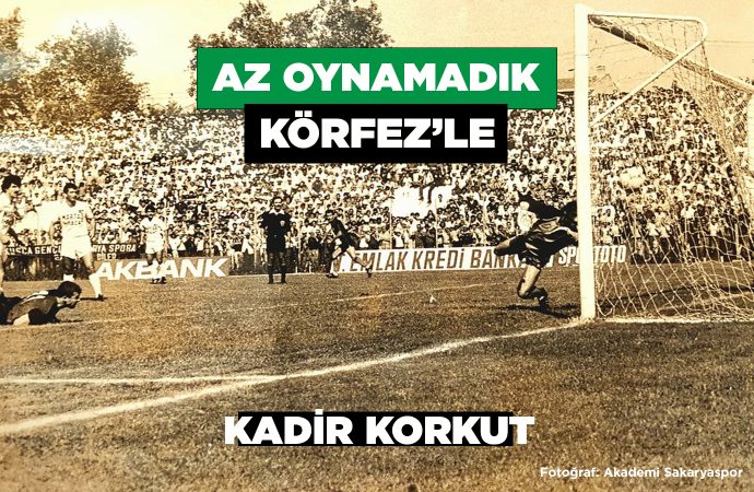 Az Oynamadık Körfez’le