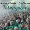 Sakarya’nın Modern Çağ Efsanesi: Tatangalar