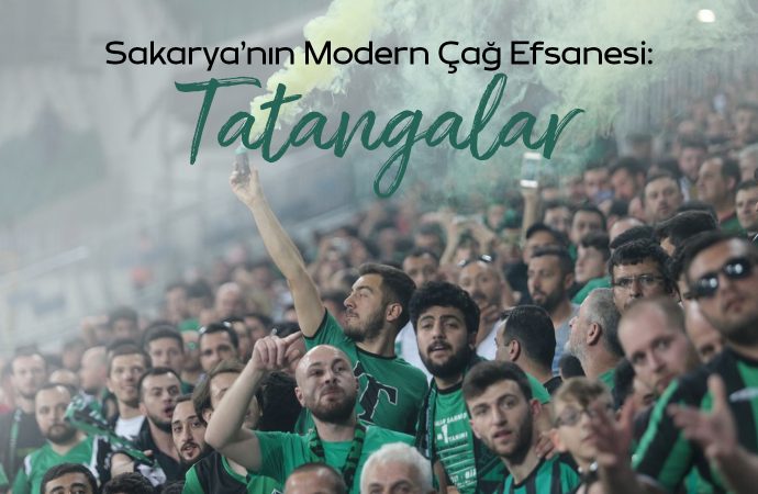 Sakarya’nın Modern Çağ Efsanesi: Tatangalar