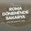 Roma Dönemi’nde Sakarya