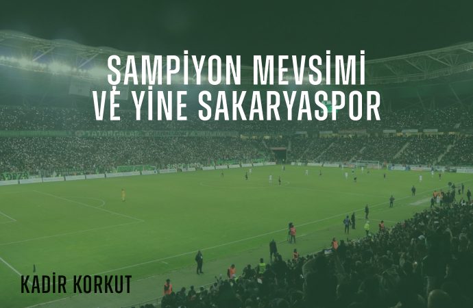 Şampiyon Mevsimi ve Yine Sakaryaspor