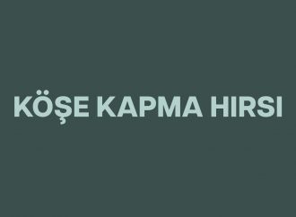 Köşe Kapma Hırsı