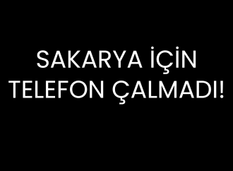 Sakarya için telefon çalmadı!